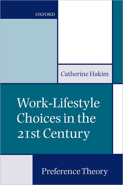 Cover for Hakim, Catherine (Senior Research Fellow, Senior Research Fellow, London School of Economics) · Work-Lifestyle Choices in the 21st Century: Preference Theory (Hardcover Book) (2000)