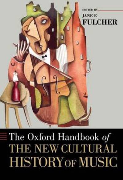 Jane F. Fulcher · The Oxford Handbook of the New Cultural History of Music - Oxford Handbooks (Paperback Book) (2013)