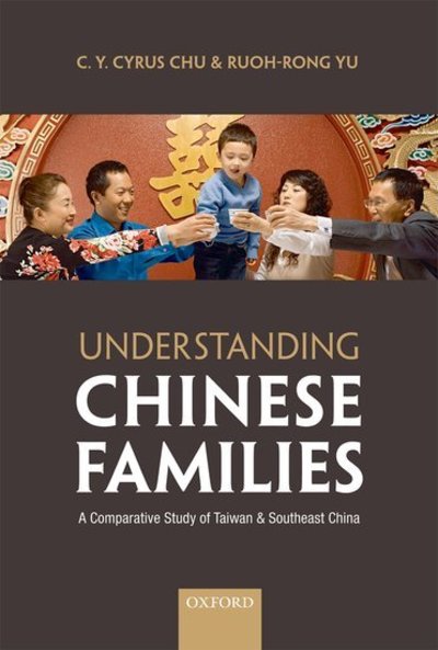 Cover for Chu, C. Y. Cyrus (Distinguished Research Fellow, Institute of Economics, Academia Sinica) · Understanding Chinese Families: A Comparative Study of Taiwan and Southeast China (Hardcover Book) (2009)