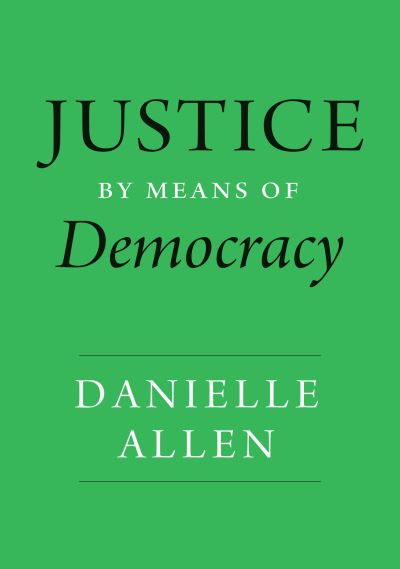 Cover for Danielle Allen · Justice by Means of Democracy (Inbunden Bok) (2023)