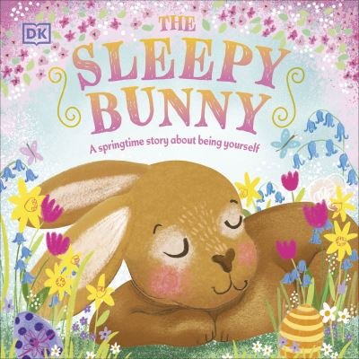 Cover for Dk · The Sleepy Bunny: A Springtime Story About Being Yourself - First Seasonal Stories (Board book) (2023)