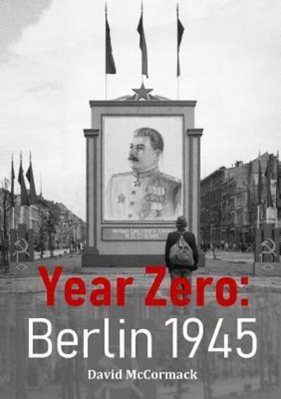 Cover for David McCormack · Year Zero Berlin 1945 (Taschenbuch) (2018)