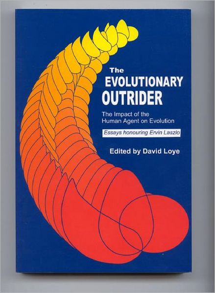 Cover for David Loye · The Evolutionary Outrider: The Impact of the Human Agent on Evolution, Essays honouring Ervin Laszlo (Paperback Book) (1998)