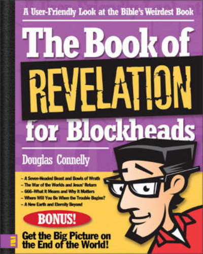 Cover for Douglas Connelly · The Book of Revelation for Blockheads: A User-Friendly Look at the Bible's Weirdest Book (Paperback Book) (2007)