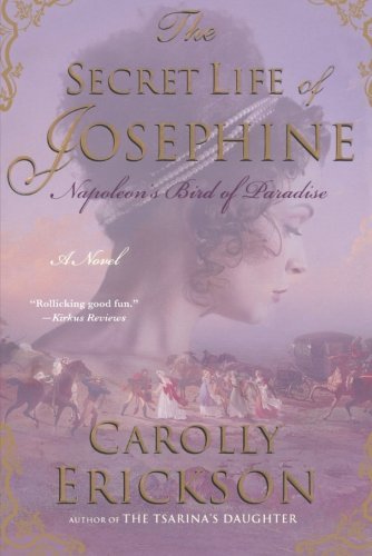 Cover for Carolly Erickson · The Secret Life of Josephine: Napoleon's Bird of Paradise (Paperback Bog) [Reprint edition] (2008)