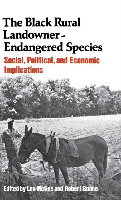Cover for Leo Mcgee · The Black Rural Landowner:Endangered Species: Social, Political, and Economic Implications (Hardcover Book) (1979)