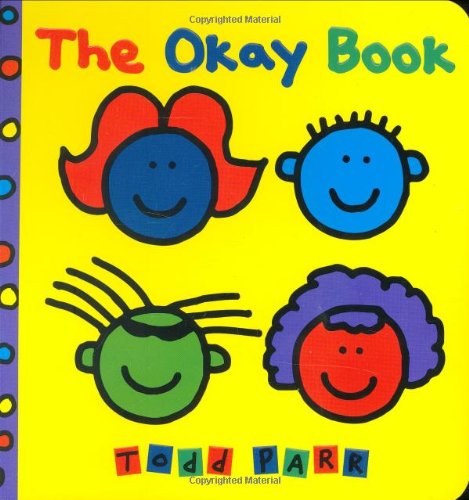 The Okay Book - Todd Parr - Bøker - Little, Brown Books for Young Readers - 9780316908092 - 8. september 2004