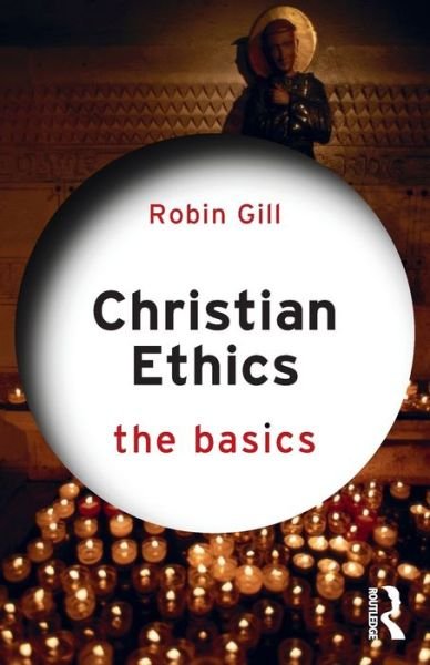 Cover for Robin Gill · Christian Ethics: The Basics - The Basics (Pocketbok) (2020)