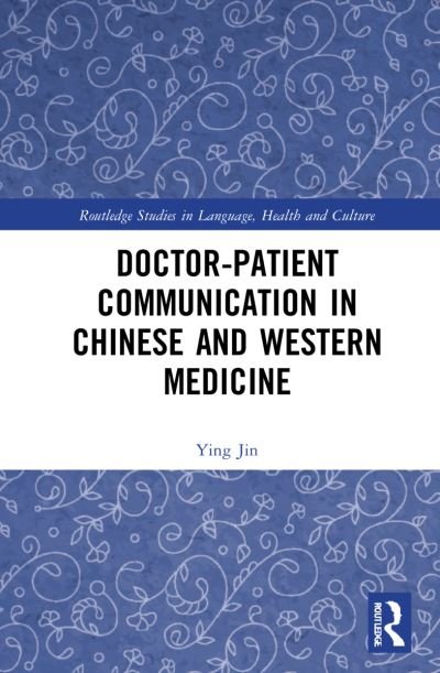 Cover for Ying Jin · Doctor–patient Communication in Chinese and Western Medicine - Routledge Studies in Language, Health and Culture (Pocketbok) (2024)