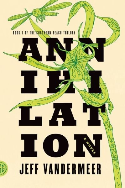 Cover for Jeff VanderMeer · Annihilation: A Novel - The Southern Reach Series (Paperback Bog) [First edition] (2014)