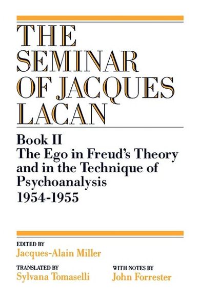 The Ego in Freud's Theory and in the Technique of Psychoanalysis, 1954-1955 - Jacques Lacan - Books - WW Norton & Co - 9780393307092 - April 3, 1991