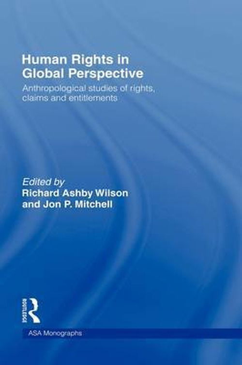 Cover for Richard Wilson · Human Rights in Global Perspective: Anthropological Studies of Rights, Claims and Entitlements - ASA Monographs (Innbunden bok) (2003)
