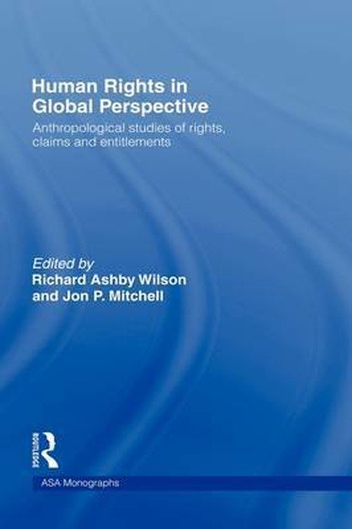 Human Rights in Global Perspective: Anthropological Studies of Rights, Claims and Entitlements - ASA Monographs - Richard Wilson - Bøger - Taylor & Francis Ltd - 9780415304092 - 5. juni 2003