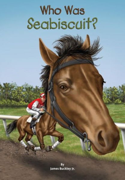 Cover for Buckley, James, Jr. · Who Was Seabiscuit? - Who Was? (Paperback Book) (2015)