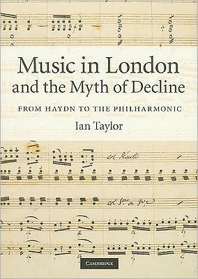 Cover for Ian Taylor · Music in London and the Myth of Decline: From Haydn to the Philharmonic (Innbunden bok) (2010)