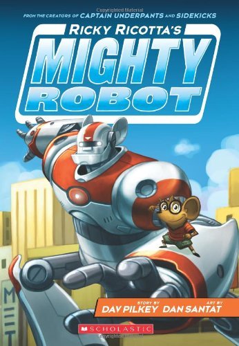 Cover for Dav Pilkey · Ricky Ricotta's Mighty Robot (Ricky Ricotta's Mighty Robot #1) - Ricky Ricotta's Mighty Robot (Paperback Bog) [Revised edition] (2014)