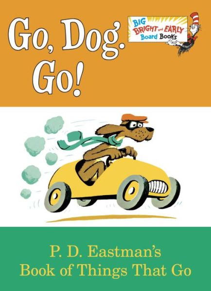 Go, Dog. Go! - P D Eastman - Książki - Random House Books for Young Readers - 9780553521092 - 25 sierpnia 2015