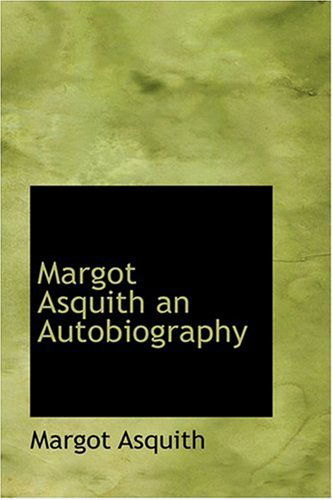 Margot Asquith  an Autobiography - Margot Asquith - Książki - BiblioLife - 9780554313092 - 18 sierpnia 2008