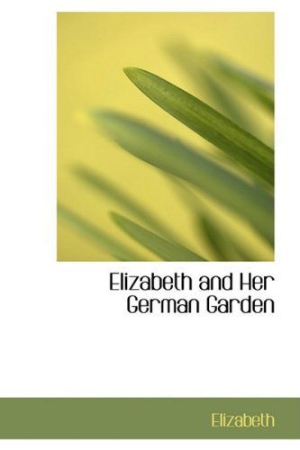 Elizabeth and Her German Garden - Elizabeth - Böcker - BiblioLife - 9780559235092 - 9 oktober 2008