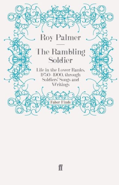 Cover for Roy Palmer · The Rambling Soldier: Life in the Lower Ranks, 1750-1900, through Soldiers' Songs and Writings (Paperback Book) [Main edition] (2008)