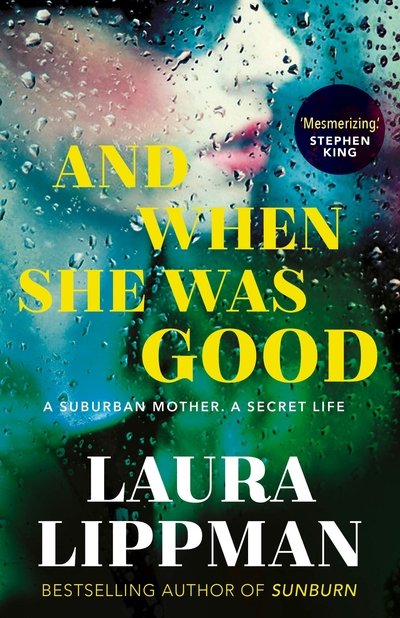 Cover for Laura Lippman · And When She Was Good: 'Mesmerising.' Stephen King (Taschenbuch) [Main edition] (2019)