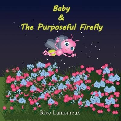 Cover for Rico Lamoureux · Baby &amp; The Purposeful Firefly (Paperback Bog) (2019)
