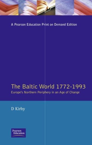 Cover for David Kirby · The Baltic World 1772-1993: Europe's Northern Periphery in an Age of Change (Paperback Book) (1995)