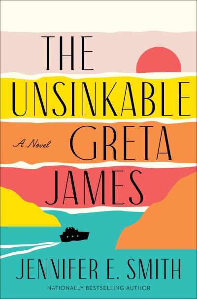 Cover for Jennifer E. Smith · The Unsinkable Greta James: A Novel (Paperback Book) (2022)