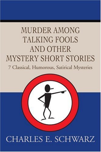 Charles Schwarz · Murder Among Talking Fools and Other Mystery Short Stories: 7 Classical, Humorous, Satirical Mysteries (Taschenbuch) (2003)
