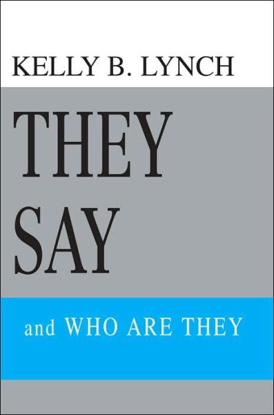 Cover for Kelly Lynch · They Say: and Who Are They (Paperback Book) (2004)