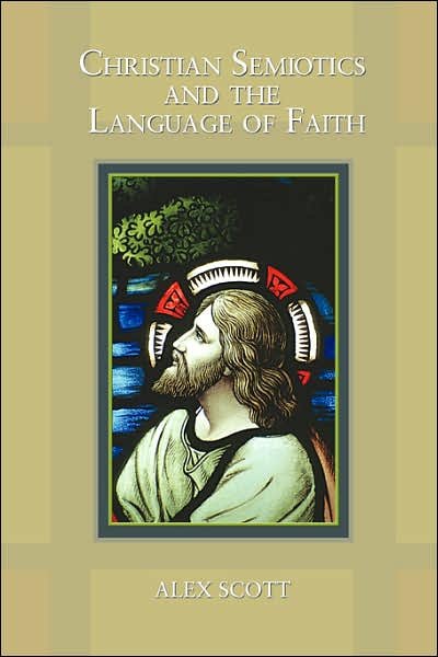Cover for Alex Scott · Christian Semiotics and the Language of Faith (Paperback Book) (2007)