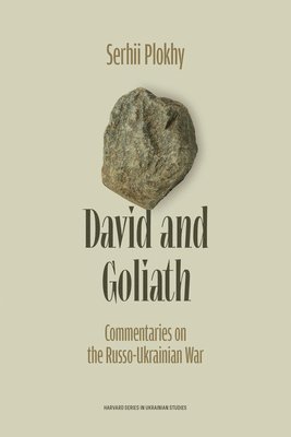 Cover for Serhii Plokhy · David and Goliath: Commentaries on the Russo-Ukrainian War - Harvard Series in Ukrainian Studies (Hardcover Book) (2025)