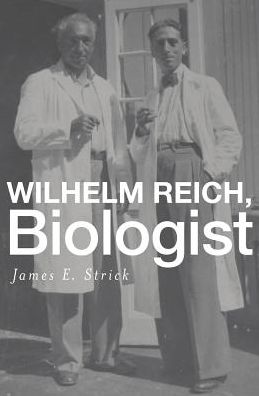 Cover for James E. Strick · Wilhelm Reich, Biologist (Gebundenes Buch) (2015)