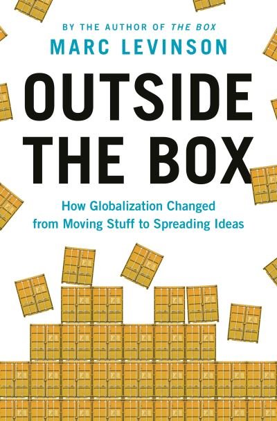 Cover for Marc Levinson · Outside the Box: How Globalization Changed from Moving Stuff to Spreading Ideas (Paperback Bog) (2021)