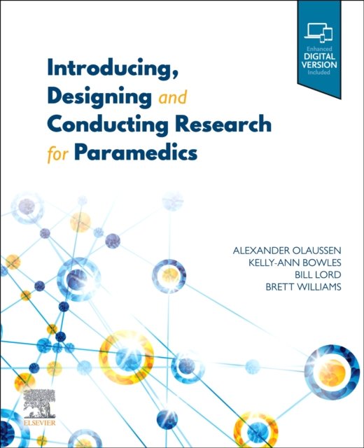 Cover for Olaussen, Alexander, BEmergHlth (Paramedic), BMedSc (Hons), MBBS (Hons), MACPara, FHEA (Department of Paramedicine, Monash University, Australia; National Trauma Research Institute, The Alfred, Australia; Centre for Research and Evaluation, Ambulance Vict · Introducing, Designing and Conducting Research for Paramedics (Paperback Book) (2022)