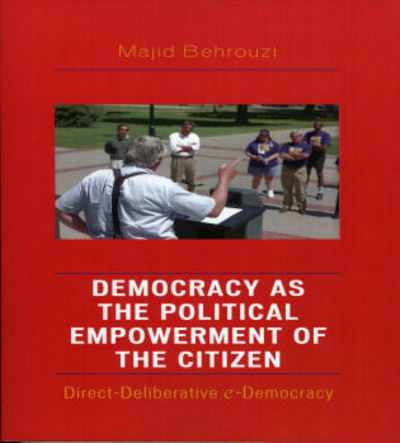 Cover for Majid Behrouzi · Democracy as the Political Empowerment of the Citizen: Direct-Deliberative e-Democracy (Paperback Book) (2006)