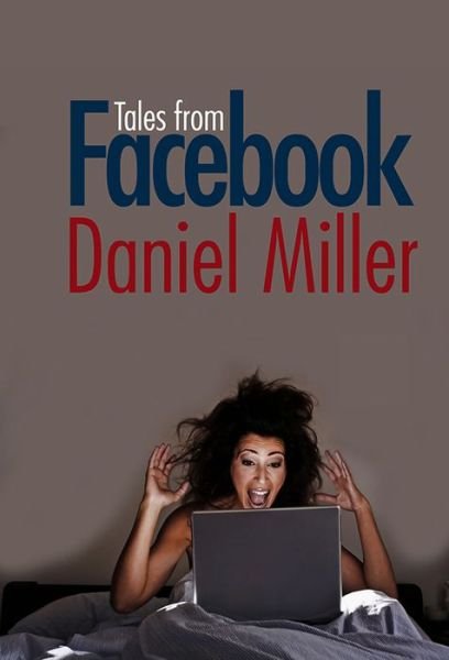 Cover for Miller, Daniel (University College London, UK) · Tales from Facebook (Innbunden bok) (2011)
