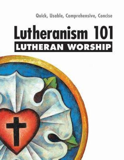 Cover for Thomas M Winger · Lutheranism 101 Worship (Paperback Bog) (2017)