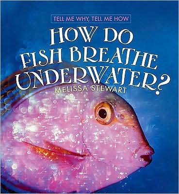 Cover for Melissa Stewart · How Do Fish Breathe Underwater? (Innbunden bok) (2007)