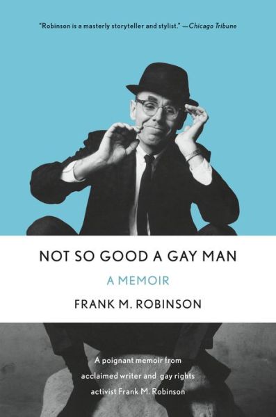 Cover for Frank M. Robinson · Not So Good a Gay Man: A Memoir (Hardcover Book) (2017)