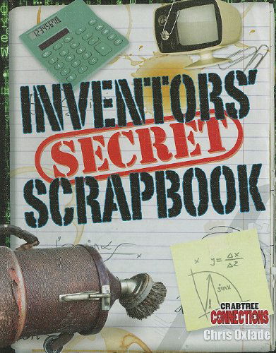 Cover for Chris Oxlade · Inventors' Secret Scrapbook (Crabtree Connections) (Hardcover Book) (2010)