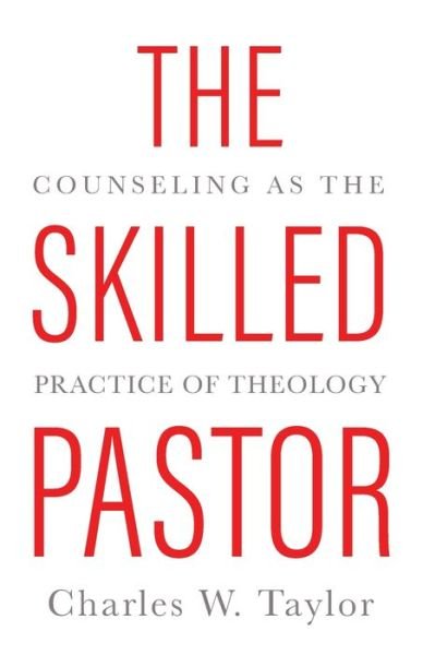 Cover for Charles W. Taylor · The Skilled Pastor: Counseling as the Practice of Theology (Pocketbok) (1991)