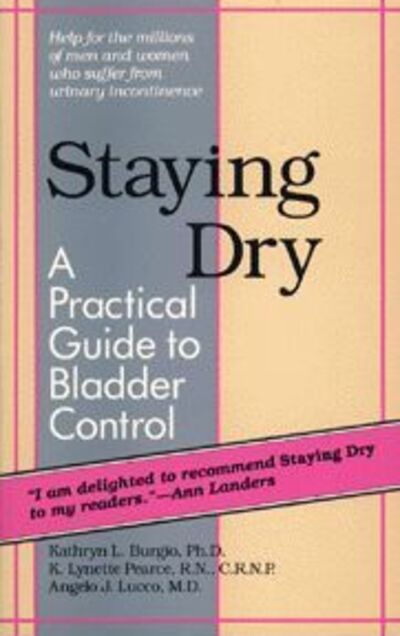 Cover for Kathryn L. Burgio · Staying Dry: A Practical Guide to Bladder Control (Paperback Book) (1989)
