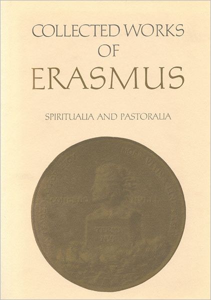 Cover for Desiderius Erasmus · Collected Works of Erasmus: Spiritualia and Pastoralia, Volume 70 - Collected Works of Erasmus (Hardcover Book) (1998)