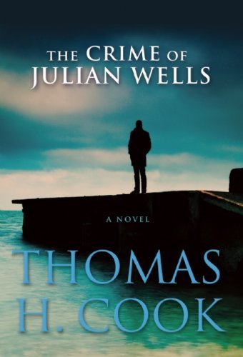Cover for Thomas H. Cook · The Crime of Julian Wells (Paperback Book) (2013)