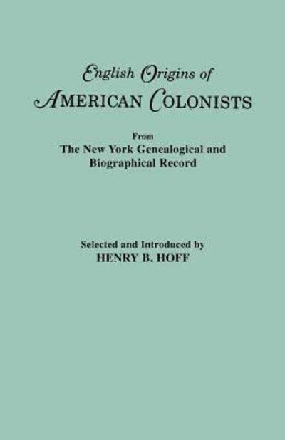 Cover for Henry B Hoff · English Origins of American Colonists. Articles Excerpted from the New York Genealogical and Biographical Record (Paperback Book) (2011)