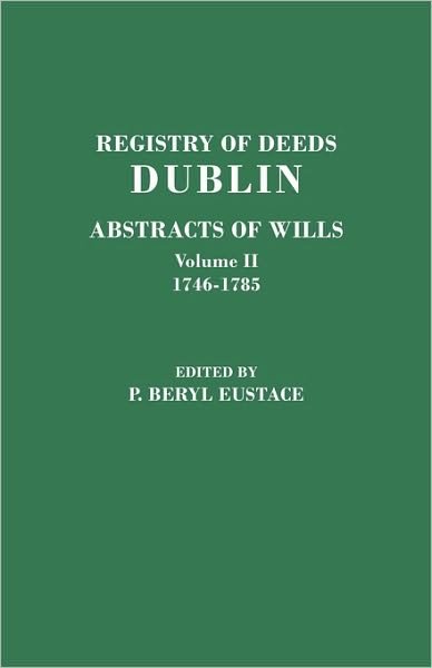 Cover for O Beryl Eustace · Registry of Deeds, Dublin: Abstracts of Wills. in Two Volumes. Volume Ii: 1746-1785 (Paperback Bog) (2010)