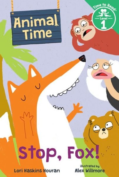 Cover for Lori Haskins Houran · Stop, Fox! (Animal Time: Time to Read, Level 1) (Hardcover Book) (2019)