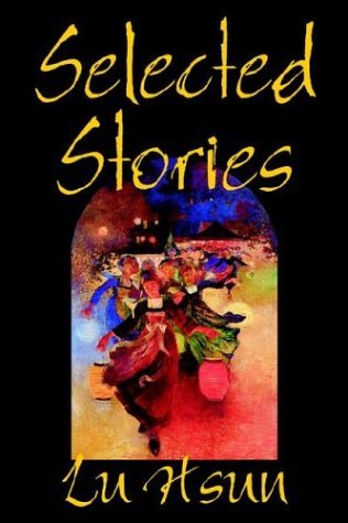 Selected Stories of Lu Hsun - Lu Hsun - Boeken - Wildside Press - 9780809594092 - 1 maart 2004