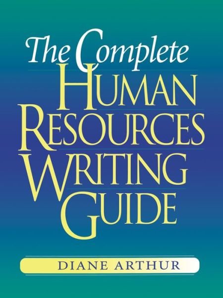 The Complete Human Resources Writing Guide - Diane Arthur - Livros - AMACOM - 9780814473092 - 6 de fevereiro de 2005